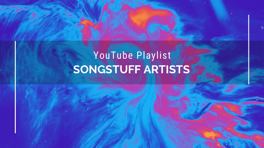 Songstuff Artists Playlist on YouTube